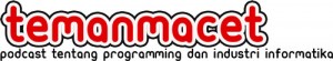 Teman Macet - Podcast tentang programming dan industri informatika Indonesia